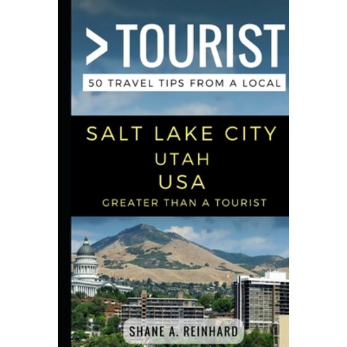 (영문도서) Greater Than a Tourist - Salt Lake City Utah USA: 50 Travel Tips from a Local Paperback, Independently Published, English, 9781549882005