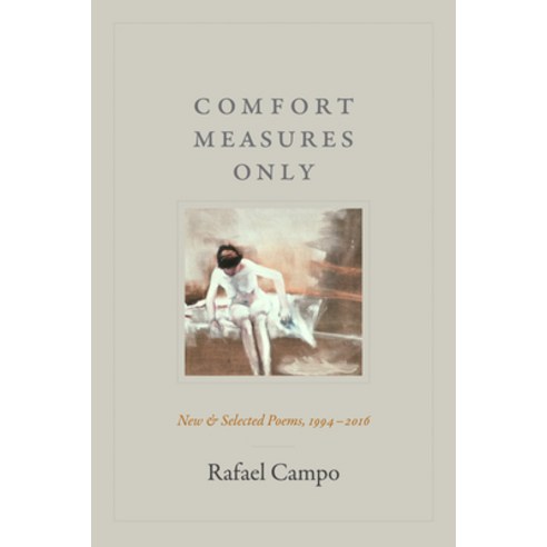Comfort Measures Only: New and Selected Poems 1994-2016 Paperback, Duke University Press, English, 9781478000211