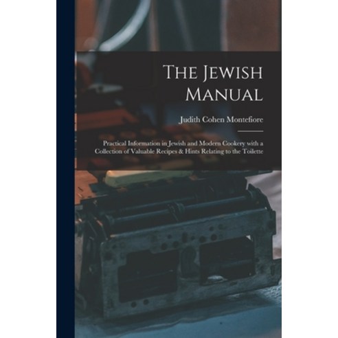 (영문도서) The Jewish Manual: Practical Information in Jewish and Modern Cookery with a Collection of Va... Paperback, Legare Street Press, English, 9781015670594