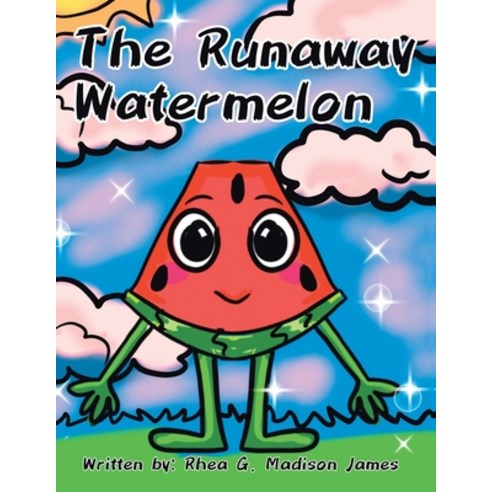 The Runaway Watermelon Paperback, iUniverse