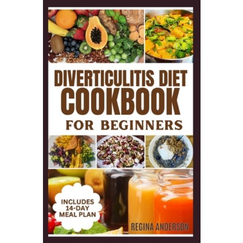 (영문도서) Diverticulitis Diet Cookbook for Beginners: Delicious Anti inflammatory Recipes to Manage Sym... Paperback, Independently Published, English, 9798862384703