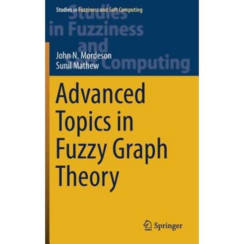 (영문도서) Advanced Topics in Fuzzy Graph Theory Hardcover, Springer, English, 9783030042141