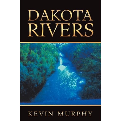Dakota Rivers Paperback, Authorhouse
