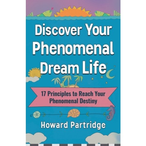 (영문도서) Discover Your Phenomenal Dream Life: 17 Principles to Reach Your Phenomenal Destiny Paperback, Performance Publishing Group, English, 9781961781245