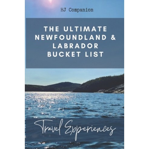 (영문도서) The Ultimate Newfoundland and Labrador Bucket List: Travel Experiences Paperback, Independently Published, English, 9798398508536