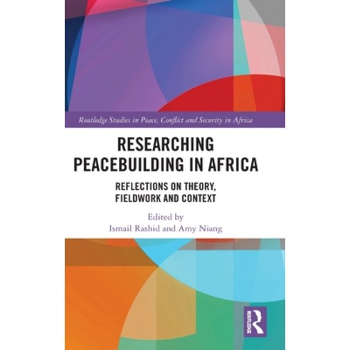 Researching Peacebuilding in Africa: Reflections on Theory Fieldwork and Context Hardcover, Routledge, English, 9780367904111