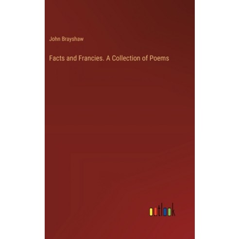 (영문도서) Facts and Francies. A Collection of Poems Hardcover, Outlook Verlag, English, 9783368829131