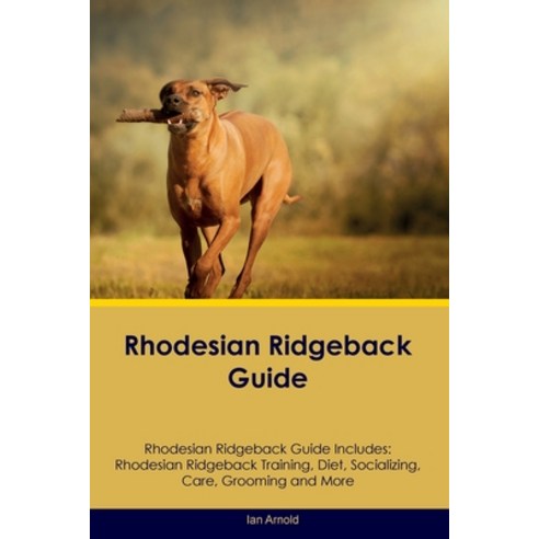 (영문도서) Rhodesian Ridgeback Guide Rhodesian Ridgeback Guide Includes: Rhodesian Ridgeback Training D... Paperback, Desert Thrust Ltd, English, 9781395862206