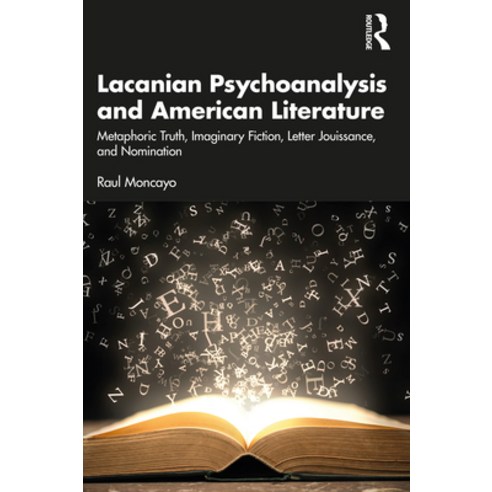 (영문도서) Lacanian Psychoanalysis and American Literature: Metaphoric Truth Imaginary Fiction Letter ... Paperback, Routledge, English, 9781032543758