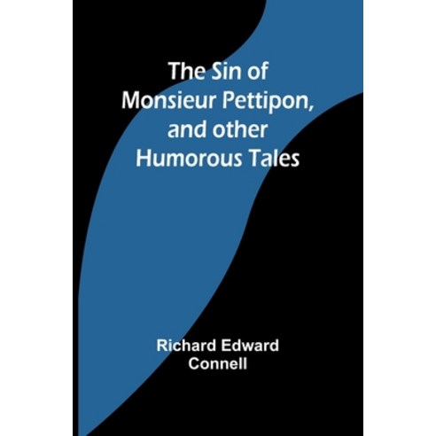 (영문도서) The Sin of Monsieur Pettipon and other humorous tales Paperback, Alpha Edition, English, 9789357933971