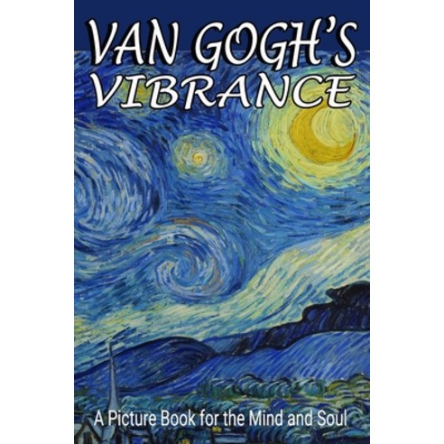 (영문도서) Van Gogh''s Vibrance: A Picture Book for the Mind and Soul Paperback, Independently Published, English, 9798850567040