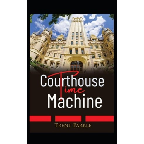 (영문도서) Courthouse Time Machine: A Short Story Paperback, Independently Published, English, 9798322311119