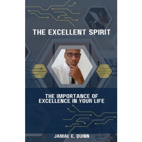 (영문도서) The Excellent Spirit: The Importance of Excellence in your Life Paperback, 978-1-7336219-8-4, English, 9781733621984