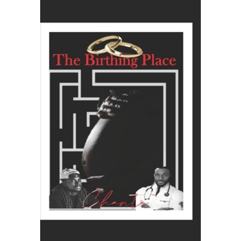 The Birthing Place Paperback, Independently Published