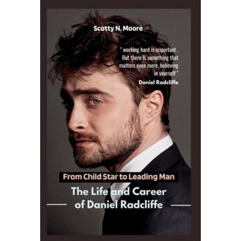 (영문도서) From Child Star to Leading Man: The Life and Career of Daniel Radcliffe Paperback, Independently Published, English, 9798394349119