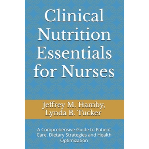(영문도서) Clinical Nutrition Essentials for Nurses: A Comprehensive Guide to Patient Care... Paperback, Independently Published, English, 9798313710624