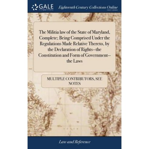 (영문도서) The Militia law of the State of Maryland Complete; Being Comprised Under the Regulations Mad... Hardcover, Gale Ecco, Print Editions, English, 9781385898390