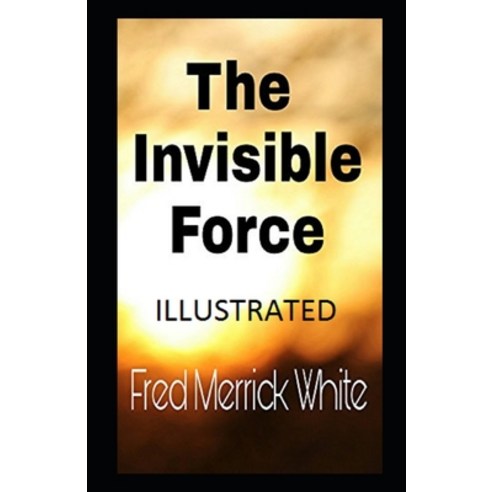 (영문도서) The Invisible Force Illustrated Paperback, Independently Published, English, 9798464015432
