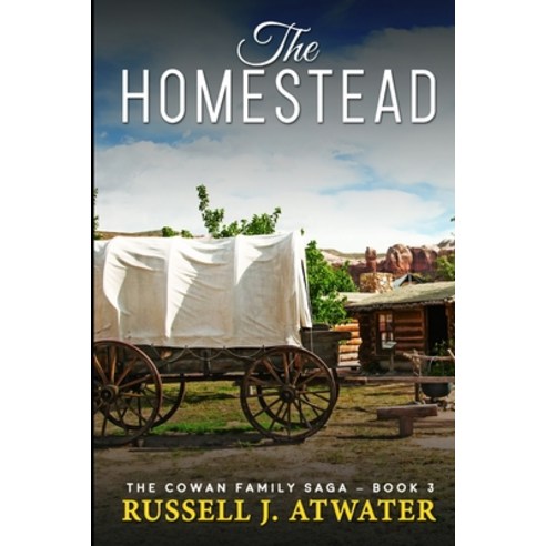 The Homestead: (The Cowan Family Saga - Book 3) Paperback, Independently Published, English, 9798674197485