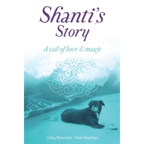 Shanti''s Story: A Tail Of Love And Magic Paperback, Olympia Publishers