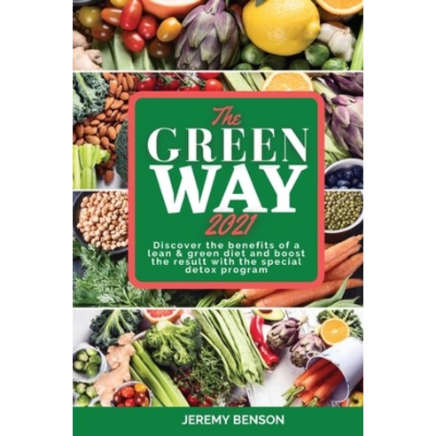 The Green Way 2021: Discover the benefits of lean & green diet and boost the the result with a spec... Paperback, Grow Rich Ltd, English, 9781914418563