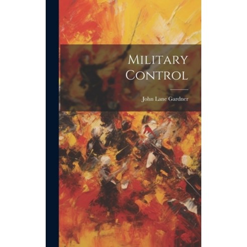 (영문도서) Military Control Hardcover, Legare Street Press, English, 9781019626856