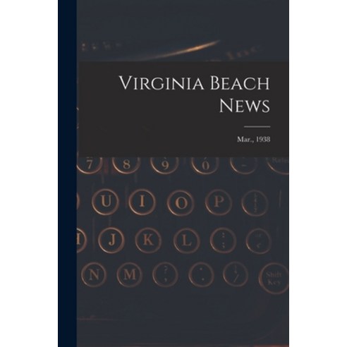 (영문도서) Virginia Beach News; Mar. 1938 Paperback, Hassell Street Press, English, 9781014938374