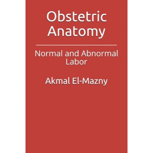 (영문도서) Obstetric Anatomy: Normal and Abnormal Labor Paperback, Independently Published, English, 9798527445787