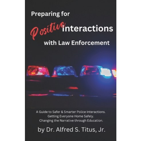 (영문도서) Preparing for Positive Interactions with Law Enforcement Paperback, Independently Published, English, 9798390002926