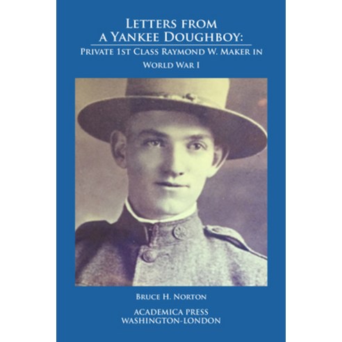 Letters from a Yankee Doughboy: Private 1 St Class Raymond W. Maker in World War I Hardcover, Academica Press, English, 9781680531985