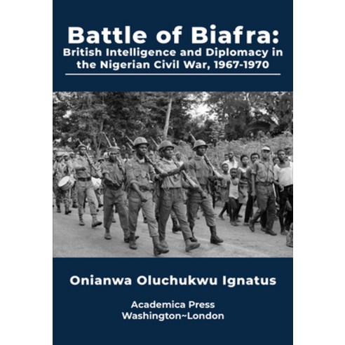 (영문도서) Battle of Biafra: British Intelligence and Diplomacy in the Nigerian Civil War Hardcover, Academica Press, English, 9781680532616