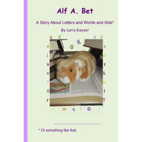 Alf A. Bet: A Book About Letters and Words and Kids. Paperback ...