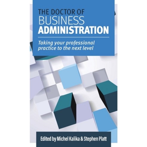 (영문도서) The Doctor of Business Administration: Taking your professional practice to the next level Paperback, Iedp Ideas for Leaders Ltd, English, 9781915529008