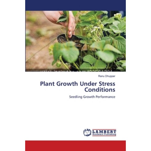 Plant Growth Under Stress Conditions Paperback, LAP Lambert Academic Publis..., English, 9783659150821