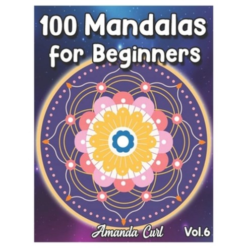 100 Mandalas for Beginners: An Adult Coloring Book Featuring 100 of the World''s Most Beautiful Manda... Paperback, Independently Published, English, 9798731881852