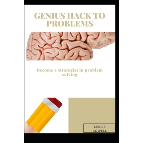 Genius Hack to Problems: Become a strategist in problem solving Paperback, Independently Published, English, 9798703187876