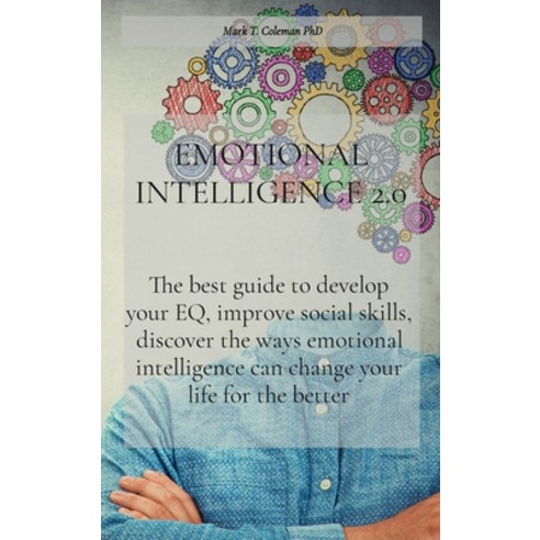 Emotional Intelligence 2.0: The best guide to develop your EQ improve social skills discover the w... Hardcover, Mark T. Coleman PhD, English, 9781914456015
