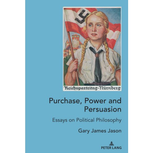 (영문도서) Purchase Power and Persuasion: Essays on Political Philosophy Hardcover, Peter Lang Inc., Internatio..., English, 9781433185335