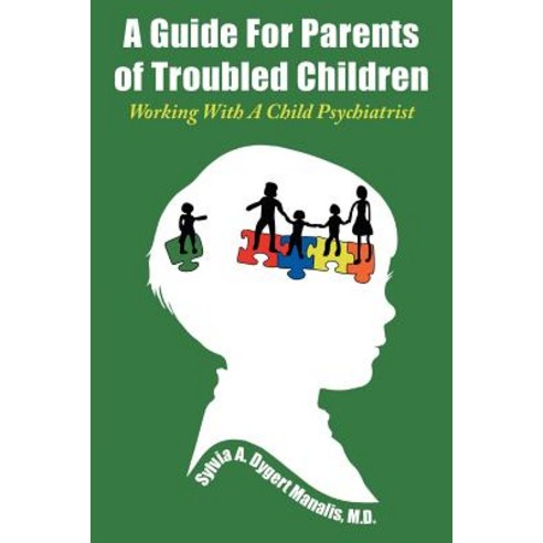 (영문도서) A Guide For Parents of Troubled Children: Working With A Child Psychiatrist Paperback, Urlink Print & Media, LLC, English, 9781643673592