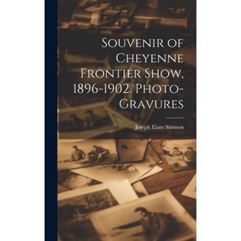 (영문도서) Souvenir of Cheyenne Frontier Show 1896-1902. Photo-gravures Hardcover, Legare Street Press, English, 9781021136688