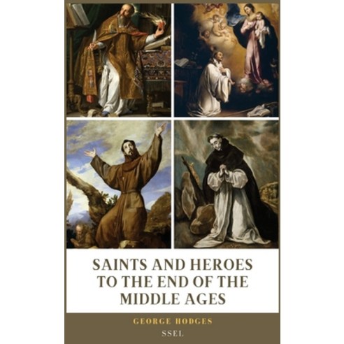 (영문도서) Saints and Heroes to the End of the Middle Ages (Illustrated): Easy to Read Layout Hardcover, Ssel, English, 9791029915314
