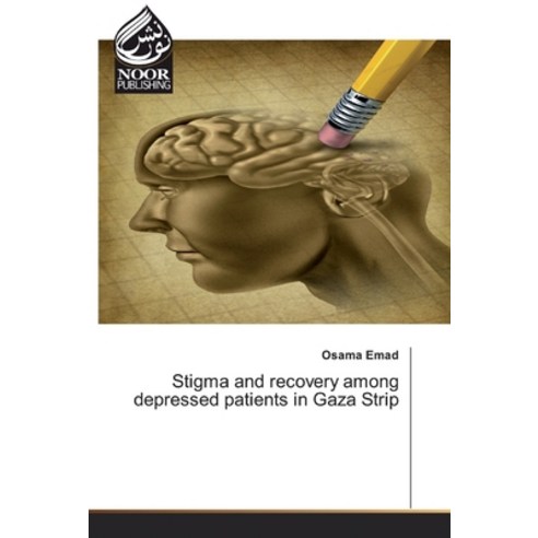 Stigma and recovery among depressed patients in Gaza Strip Paperback, Noor Publishing