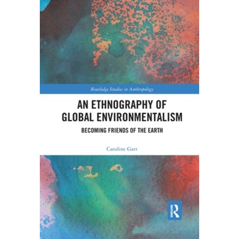 (영문도서) An Ethnography of Global Environmentalism: Becoming Friends of the Earth Paperback, Routledge, English, 9780367594206