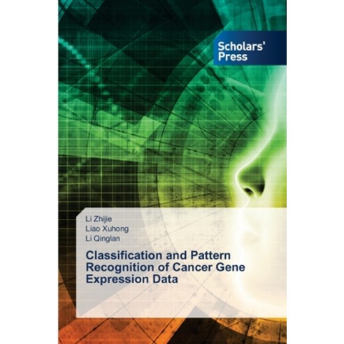 (영문도서) Classification and Pattern Recognition of Cancer Gene Expression Data Paperback, Scholars'' Press, English, 9786206770572