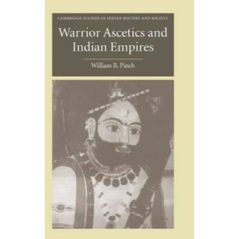 Warrior Ascetics and Indian Empires, Cambridge University Press