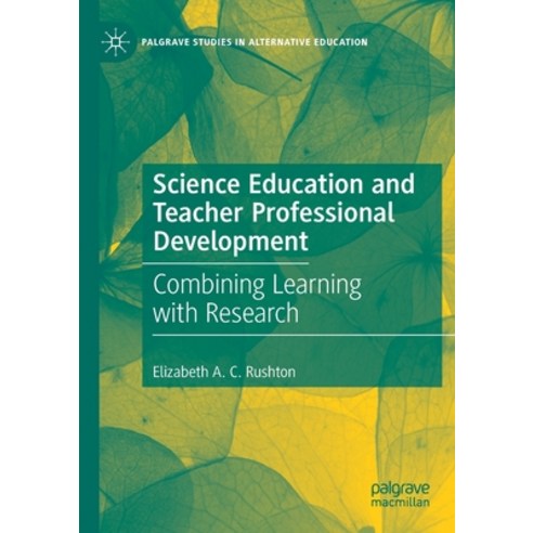 (영문도서) Science Education and Teacher Professional Development: Combining Learning with Research Paperback, Palgrave MacMillan, English, 9783030641092