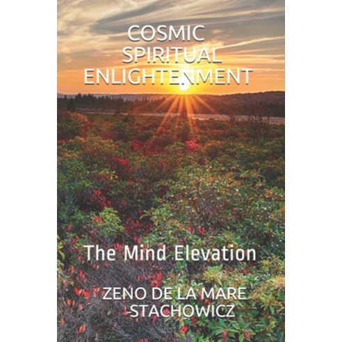 Cosmic Spiritual Enlightenment: The Mind Elevation Paperback, Independently Published