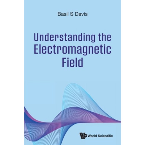 (영문도서) Understanding the Electromagnetic Field Paperback, World Scientific Publishing..., English, 9789811275364