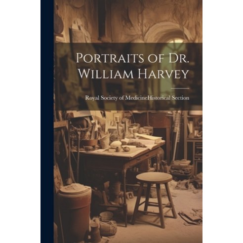 (영문도서) Portraits of Dr. William Harvey Paperback, Legare Street Press, English, 9781022196797