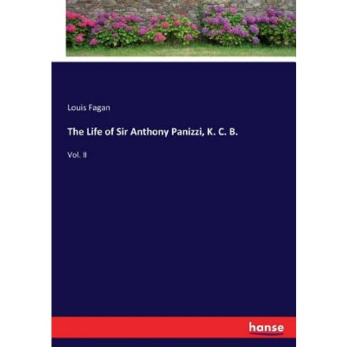 (영문도서) The Life of Sir Anthony Panizzi K. C. B.: Vol. II Paperback, Hansebooks, English, 9783337151287